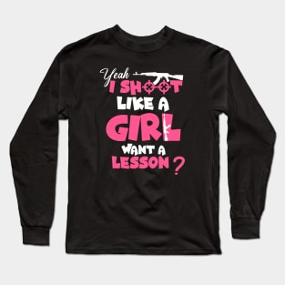 Funnt Design, Yeah I Shoot Like A Girl Want A Lesson? Funny Girls Hunter Long Sleeve T-Shirt